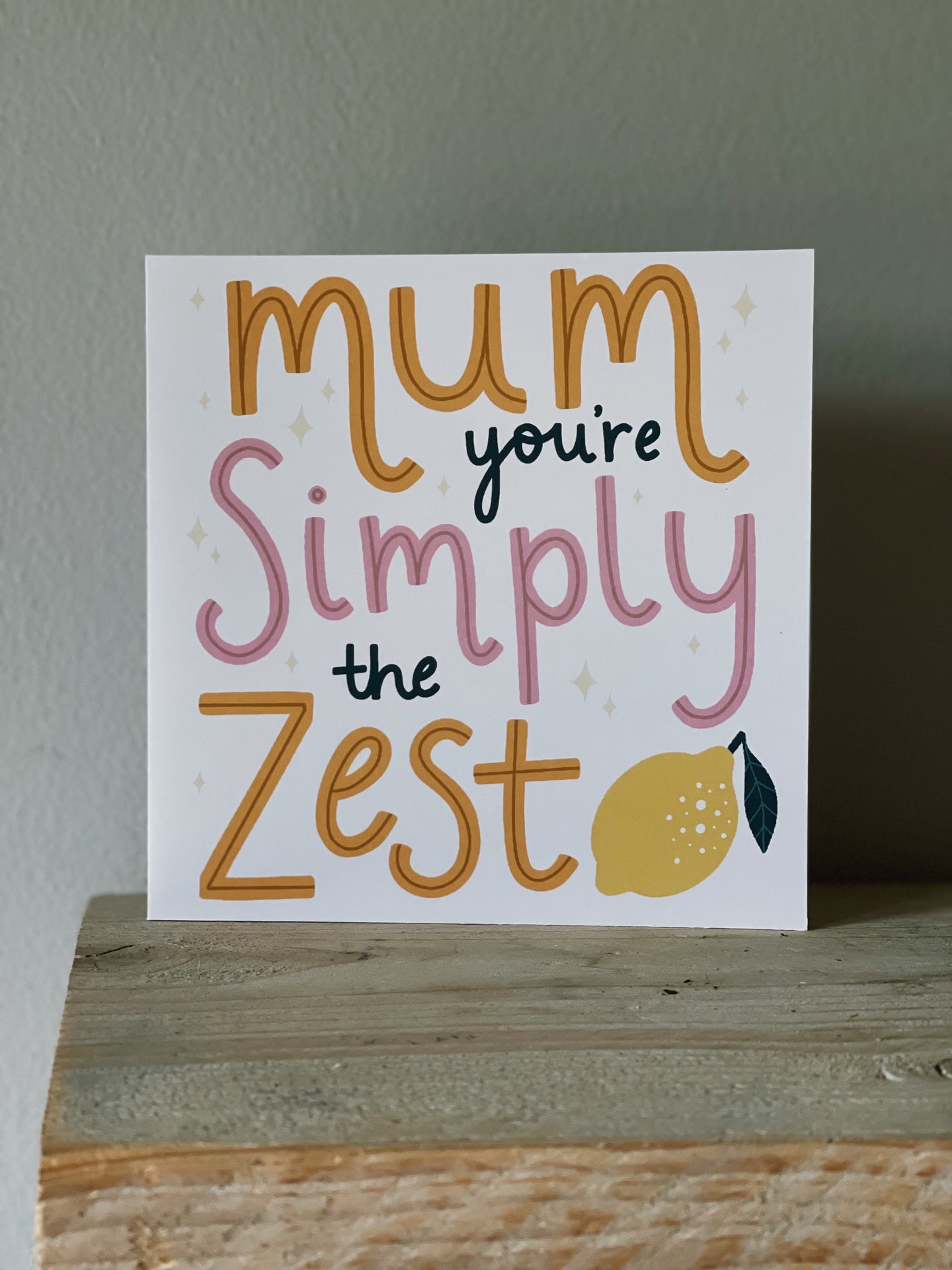 Mum you're the zest card